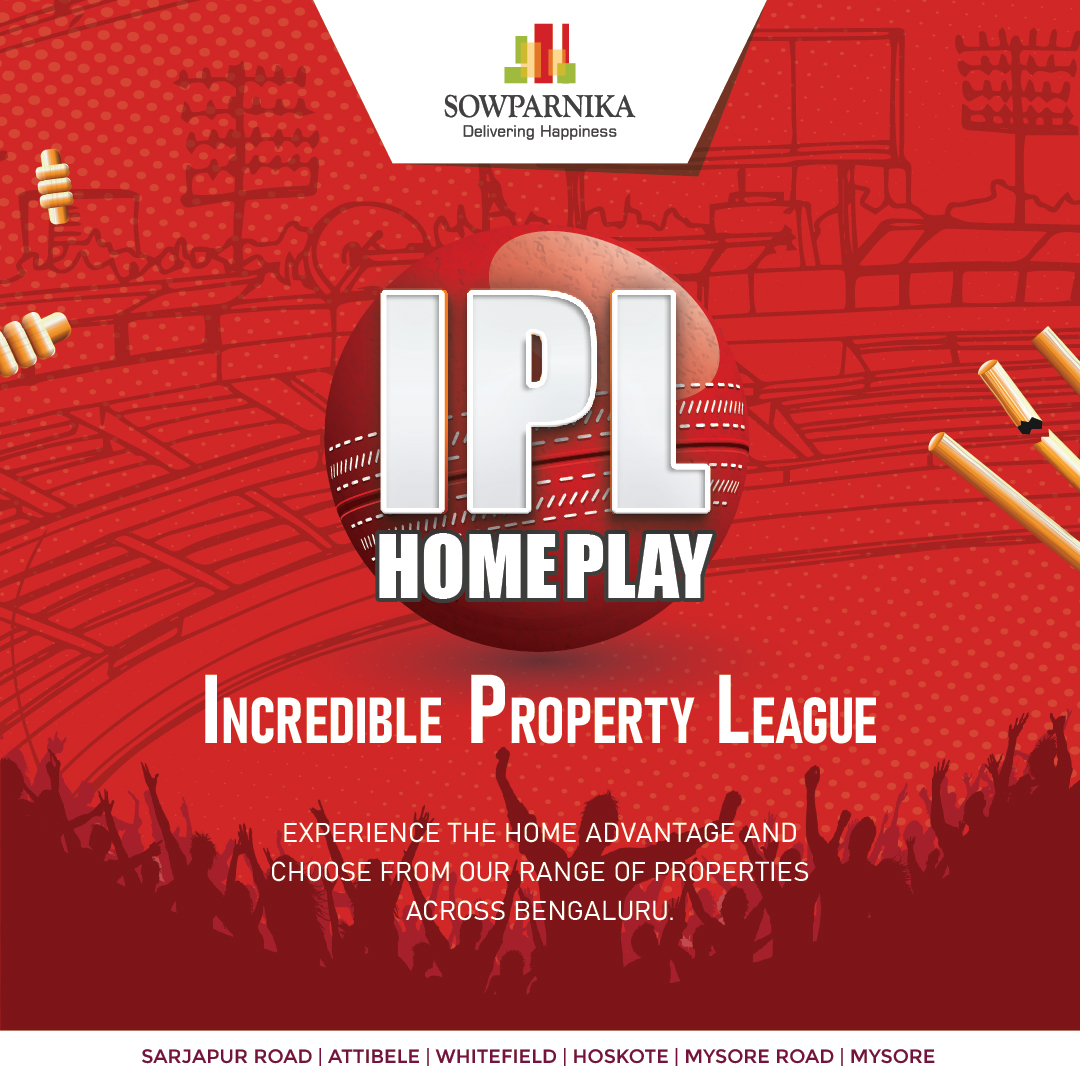 Sowparnika 2023 - IPL HOMEPLAY - Experience the Home Advantage & Choose from our Range of properties across Bengaluru